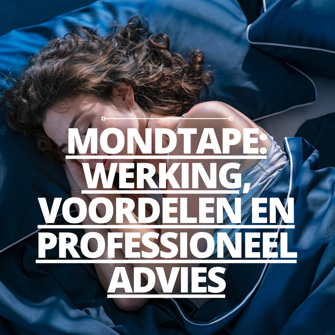 Mondtape: werking, voordelen en professioneel advies