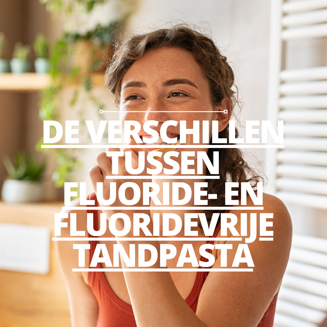 De verschillen tussen fluoride- en fluoridevrije tandpasta